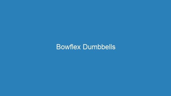 Bowflex Dumbbells