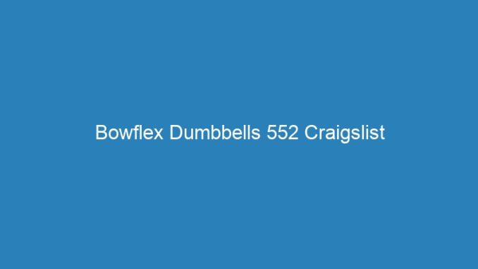 Bowflex Dumbbells 552 Craigslist