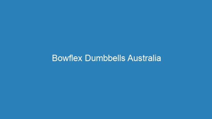 Bowflex Dumbbells Australia