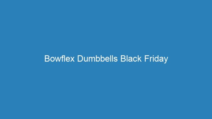 Bowflex Dumbbells Black Friday