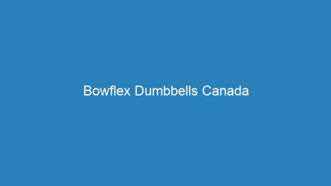 Bowflex Dumbbells Canada