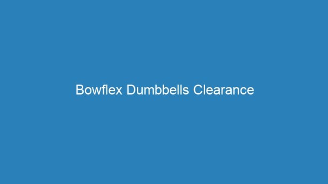 Bowflex Dumbbells Clearance
