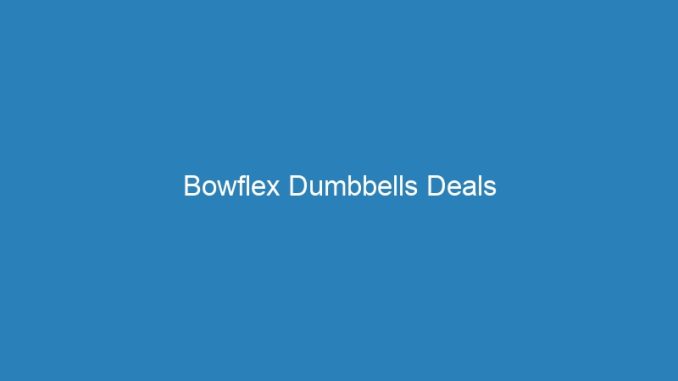 Bowflex Dumbbells Deals