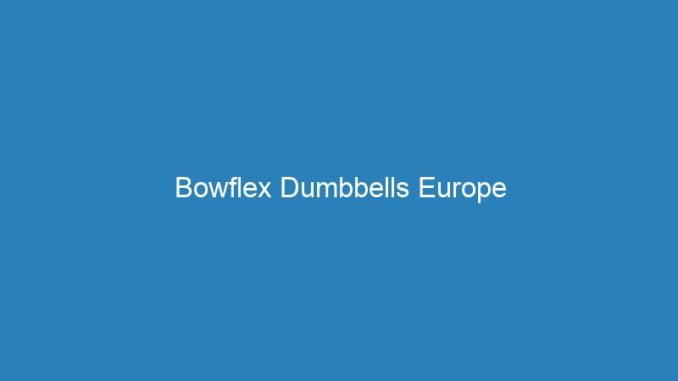 Bowflex Dumbbells Europe