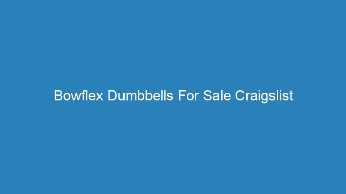 Bowflex Dumbbells For Sale Craigslist