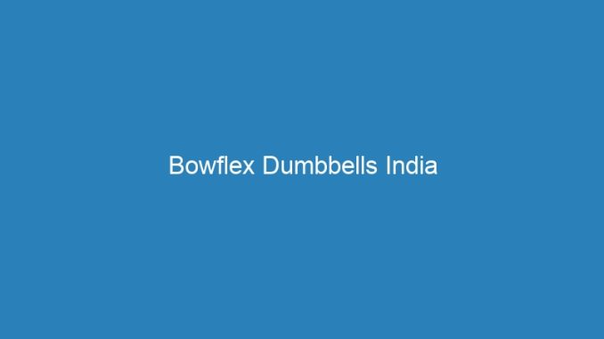 Bowflex Dumbbells India