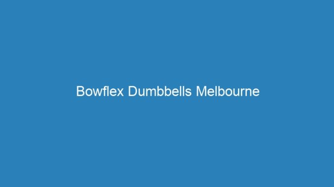 Bowflex Dumbbells Melbourne