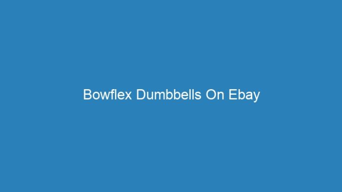 Bowflex Dumbbells On Ebay