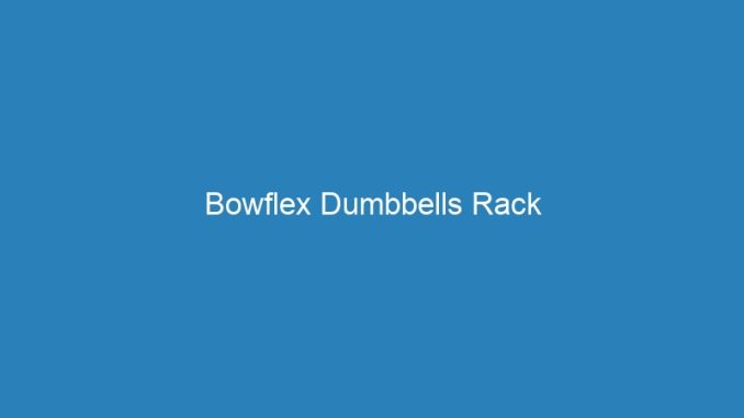 Bowflex Dumbbells Rack