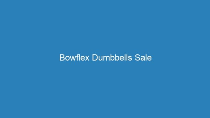Bowflex Dumbbells Sale