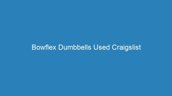 Bowflex Dumbbells Used Craigslist