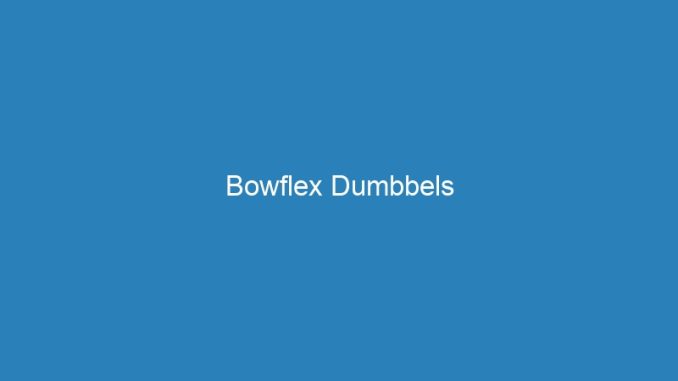 Bowflex Dumbbels