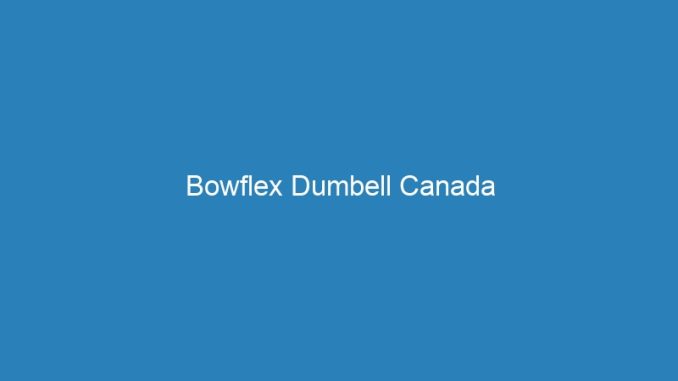 Bowflex Dumbell Canada