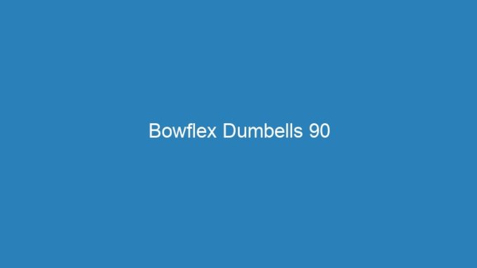 Bowflex Dumbells 90