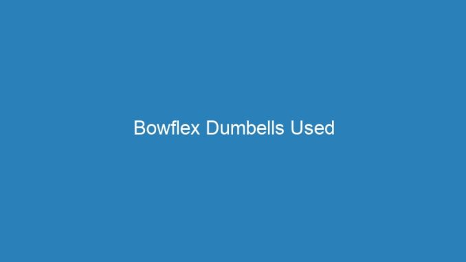 Bowflex Dumbells Used