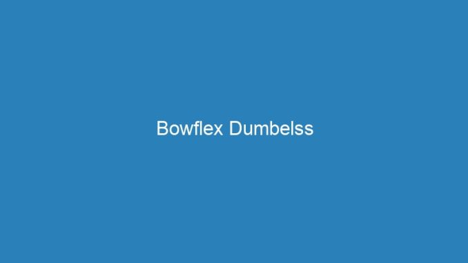 Bowflex Dumbelss