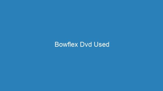 Bowflex Dvd Used