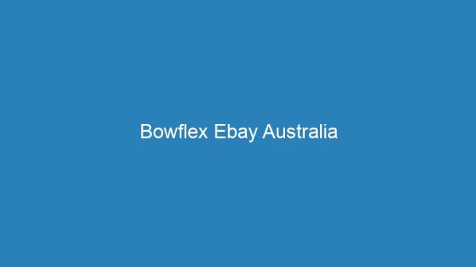 Bowflex Ebay Australia