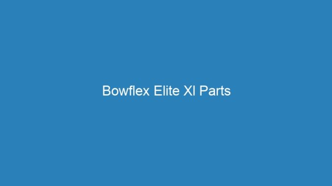 Bowflex Elite Xl Parts