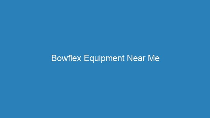 Bowflex Equipment Near Me