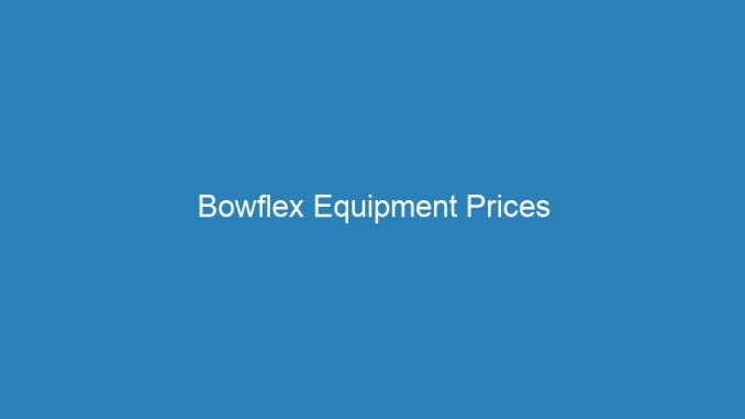 Bowflex Equipment Prices