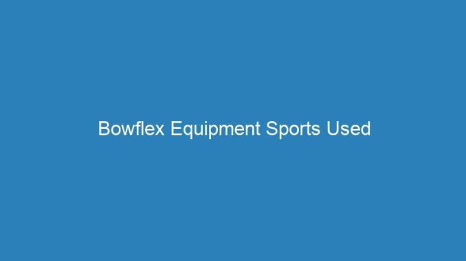 Bowflex Equipment Sports Used