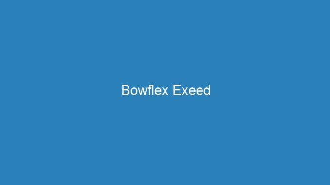 Bowflex Exeed