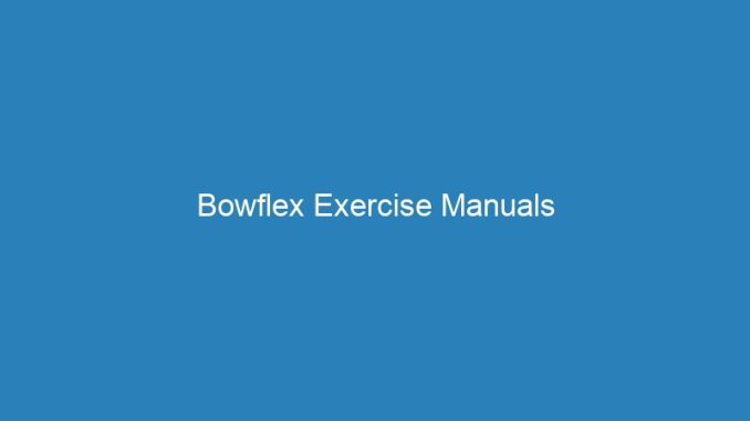 Bowflex Exercise Manuals