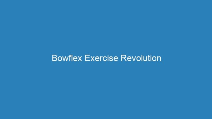 Bowflex Exercise Revolution