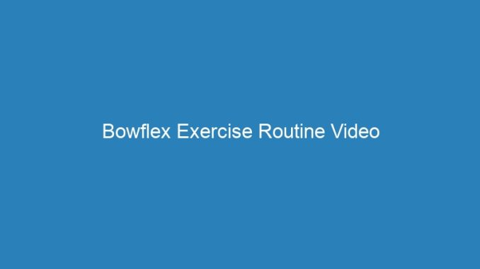 Bowflex Exercise Routine Video