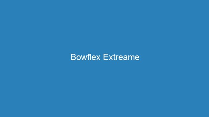 Bowflex Extreame