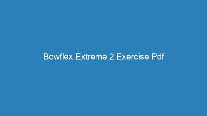 Bowflex Extreme 2 Exercise Pdf