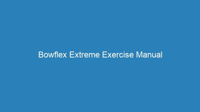 Bowflex Extreme Exercise Manual