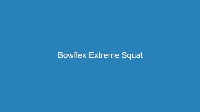 Bowflex Extreme Squat