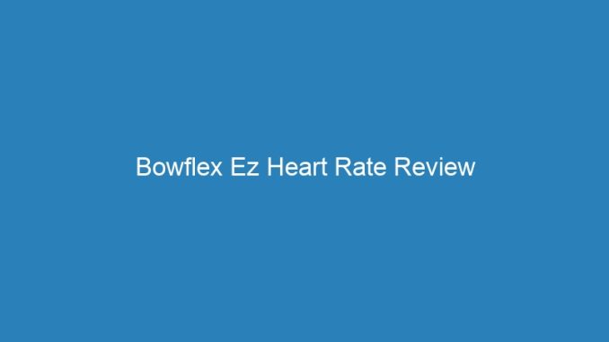 Bowflex Ez Heart Rate Review