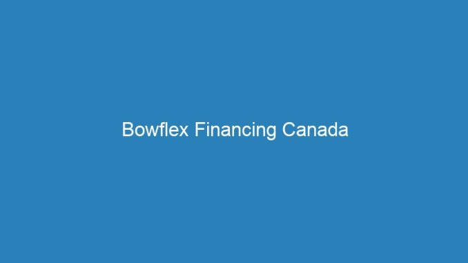 Bowflex Financing Canada