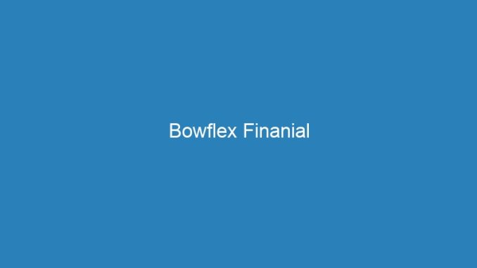 Bowflex Finanial