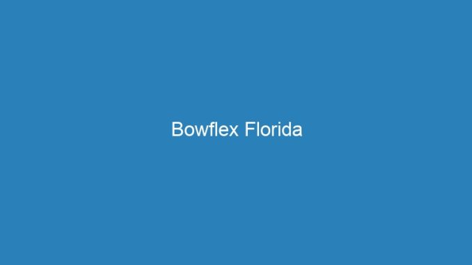 Bowflex Florida