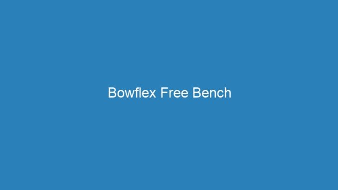Bowflex Free Bench