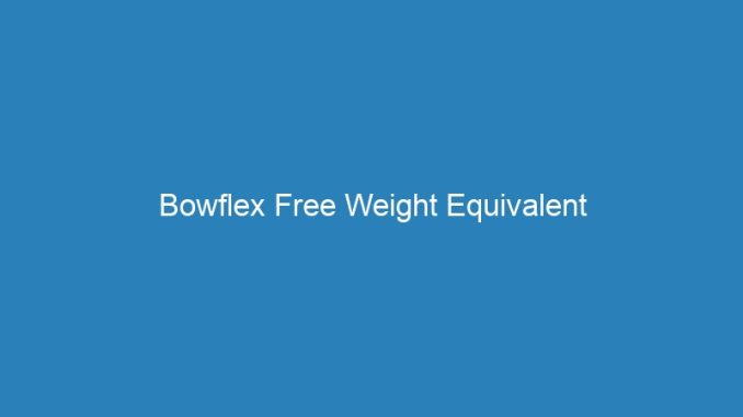 Bowflex Free Weight Equivalent