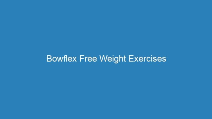 Bowflex Free Weight Exercises