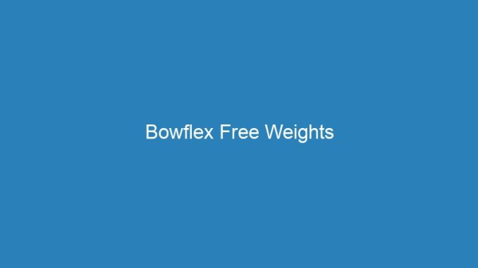 Bowflex Free Weights