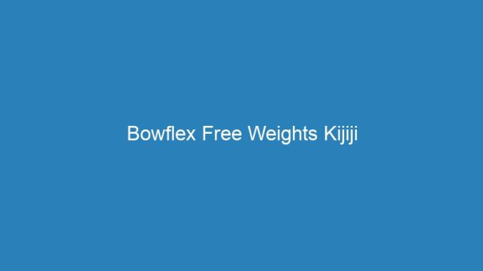 Bowflex Free Weights Kijiji
