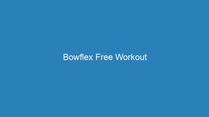 Bowflex Free Workout