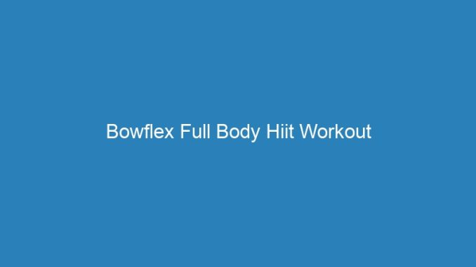 Bowflex Full Body Hiit Workout