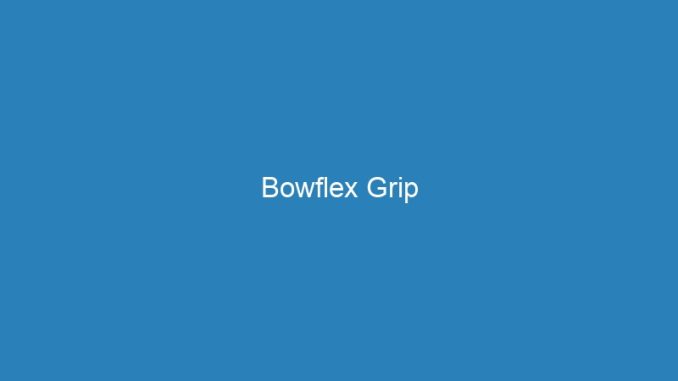 Bowflex Grip