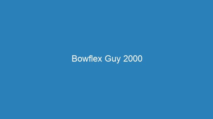 Bowflex Guy 2000