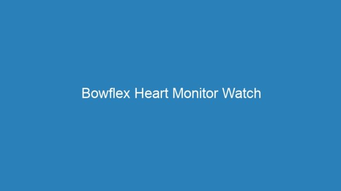 Bowflex Heart Monitor Watch