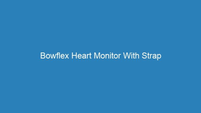 Bowflex Heart Monitor With Strap