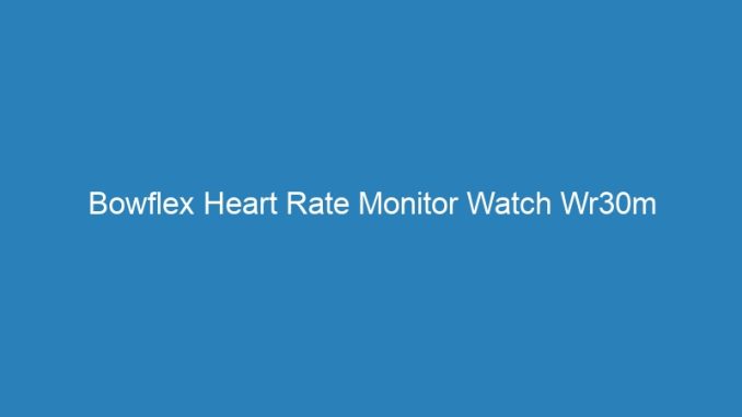 Bowflex Heart Rate Monitor Watch Wr30m